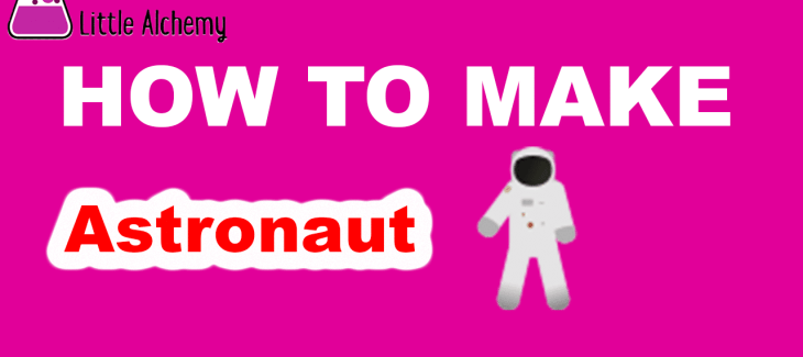 How to Make Astronaut in Little Alchemy