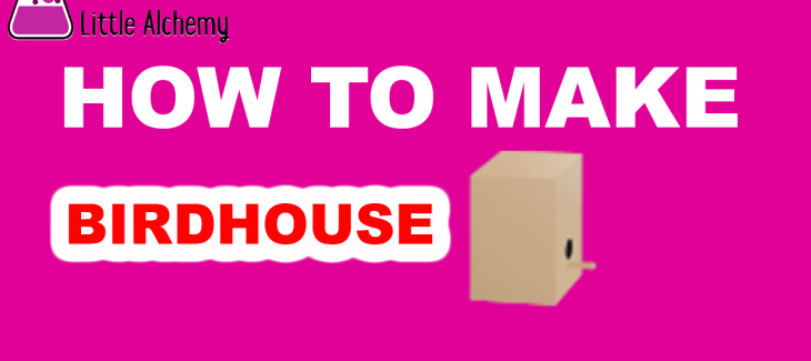 How to Make Birdhouse in Little Alchemy