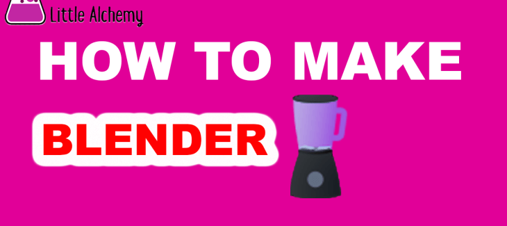 How to Make Blender in Little Alchemy