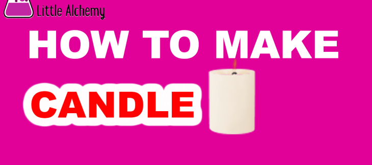 How to Make Candle in Little Alchemy