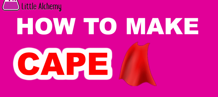 How to Make a Cape in Little Alchemy