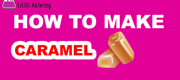 How to Make Caramel in Little Alchemy