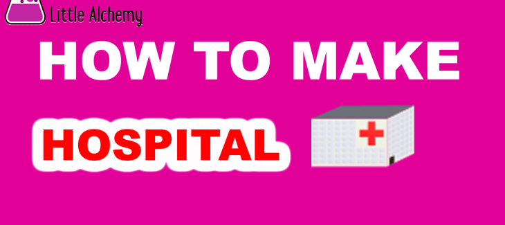 How to Make Hospital in Little Alchemy
