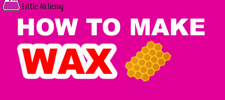 How to Make Wax in Little Alchemy