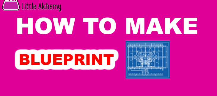 How to Make blueprint in Little Alchemy