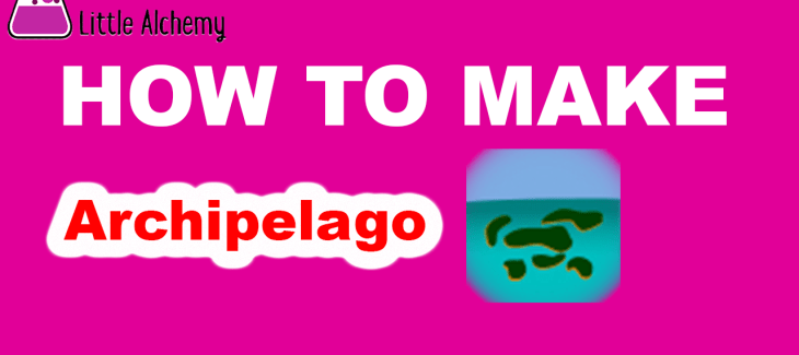 How to make Archipelago in Little Alchemy