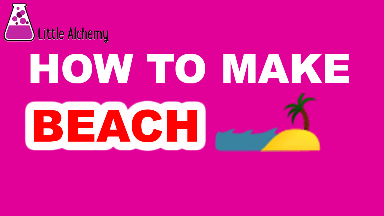 How to Make Beach in Little Alchemy? | Step by Step Guide! How To Make A Beach In Little Alchemy