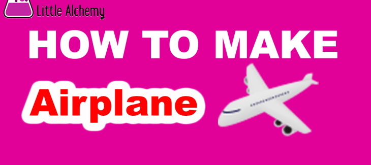 How to make airplane in Little Alchemy