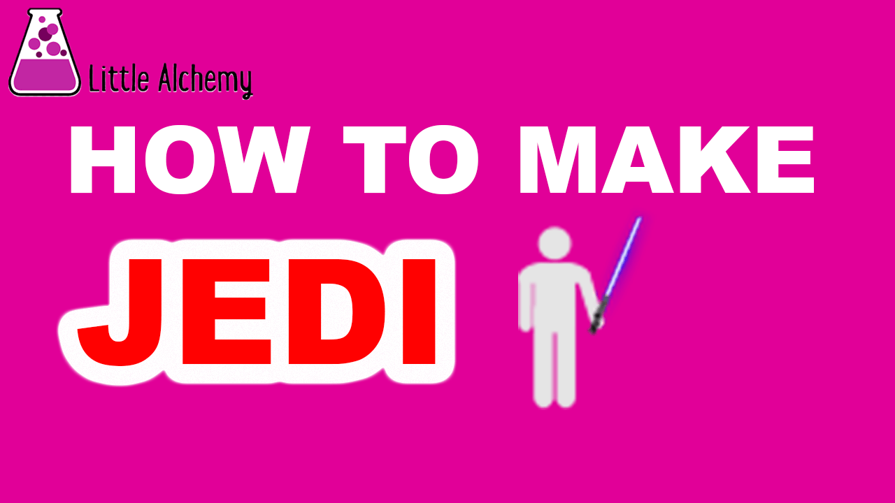 How to Make a Jedi in Little Alchemy? | Step by Step Guide!