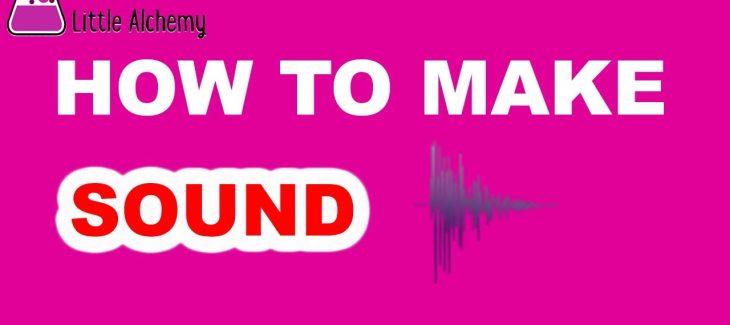 How to Make a Sound in Little Alchemy