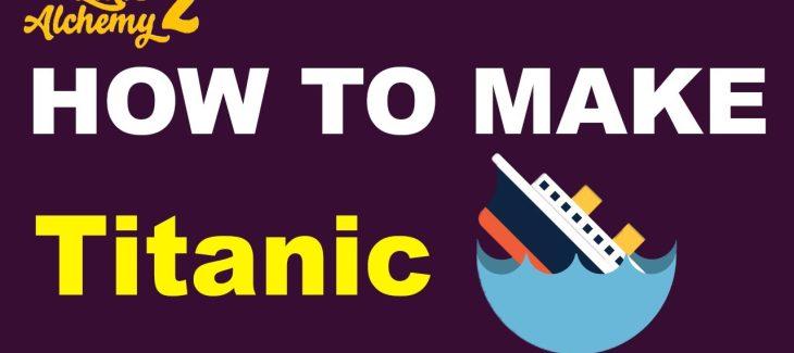 How to Make a Titanic in Little Alchemy 2