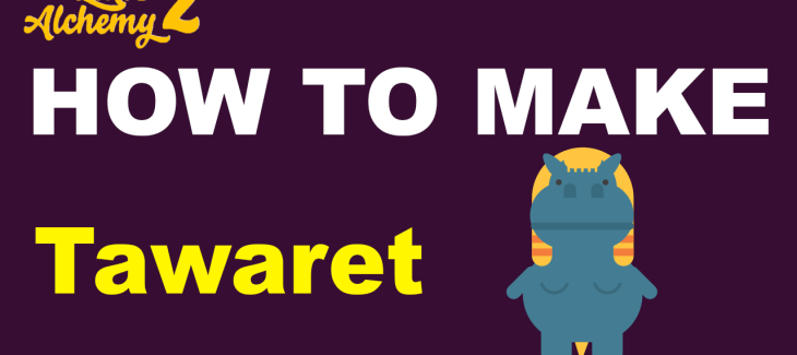 How to Make a Tawaret in Little Alchemy 2
