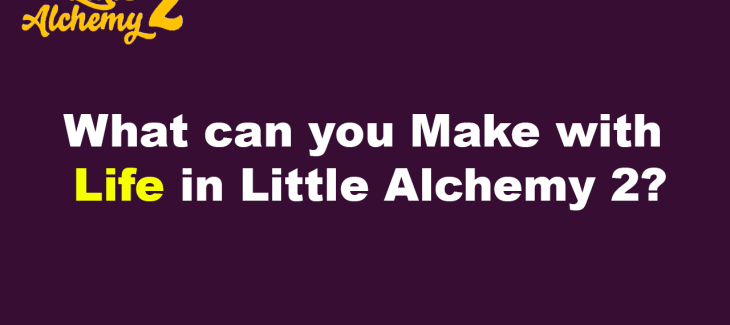 What can you Make with Life in Little Alchemy 2?